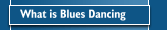 What is Blues Dancing